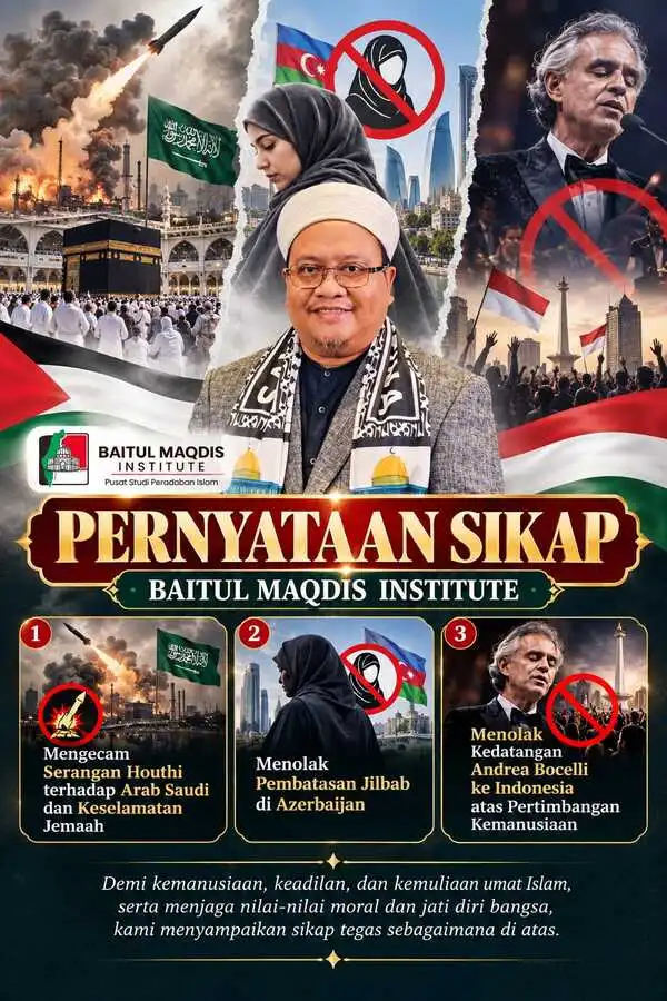 Pernyataan Sikap Baitul Maqdis Institute Mengecam Serangan Houthi terhadap Arab Saudi dan Keselamatan Jemaah, Menolak Pembatasan Jilbab di Azerbaijan, serta Menolak Kedatangan Andrea Bocelli ke Indonesia atas Pertimbangan Kemanusiaan